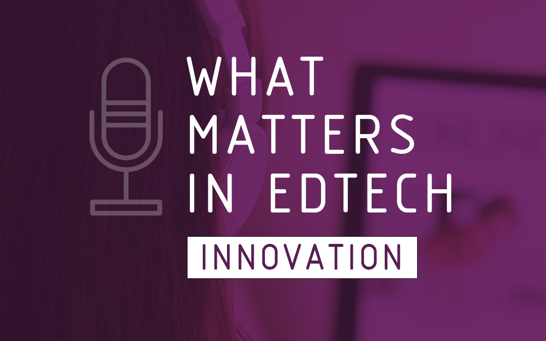 What Matters in EdTech – Innovation